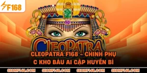 Cleopatra F168 - Chinh Phục Kho Báu Ai Cập Huyền Bí