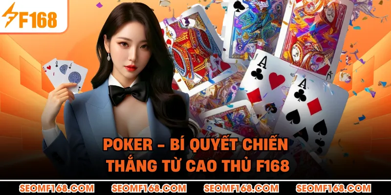 Poker - Bí Quyết Chiến Thắng Từ Cao Thủ F168