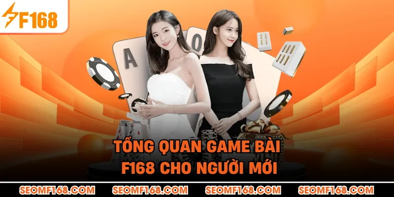 Tổng quan game bài F168 cho người mới